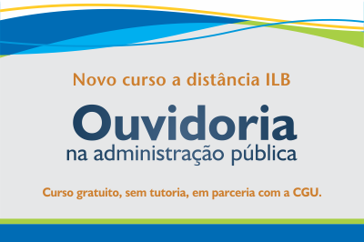 ILB e CGU lançam curso sobre Ouvidoria na Administração Pública