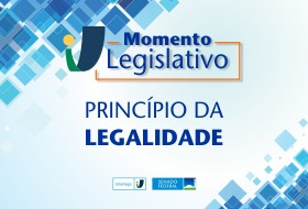 Momento Legislativo: Princípio da Legalidade