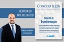 Primeira edição da Revista Conecta Legis divulga balanço de atividades do Interlegis/ILB